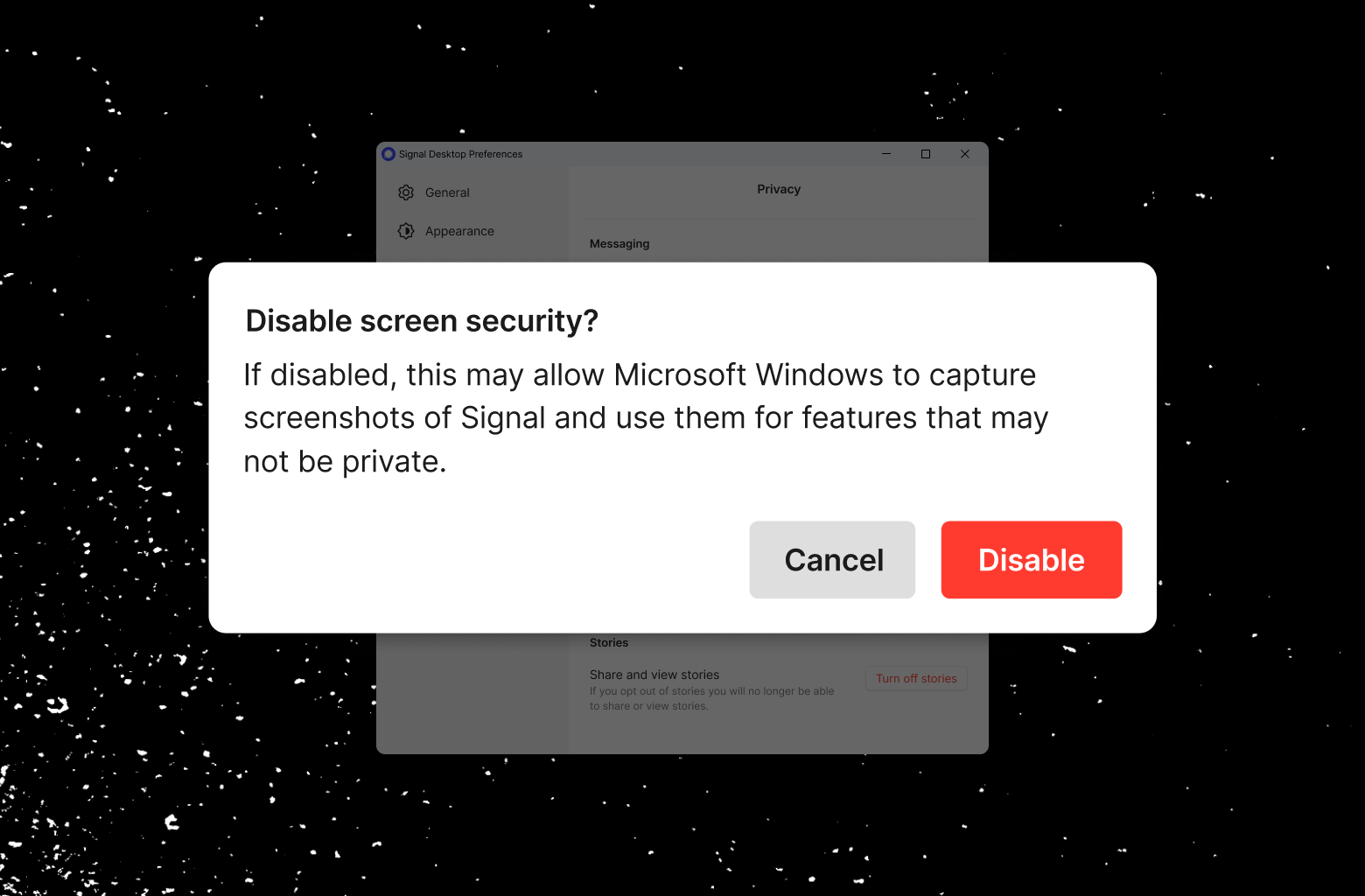 A screenshot of a warning dialog box that says "Disable screen security? If disabled, this may allow Microsoft Windows to capture screenshots of Signal and use them for features that may not be private."